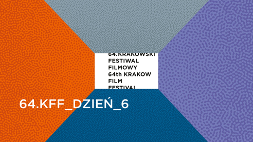 64_KRAKOWSKI_FESTIWAL_FILMOWY_DZIEŃ_6